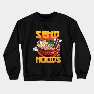 Send Noods Ramen Funny Crewneck Sweatshirt